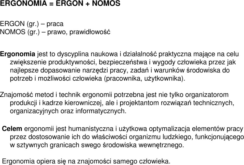 narzędzi pracy, zadań i warunków środowiska do potrzeb i moŝliwości człowieka (pracownika, uŝytkownika).