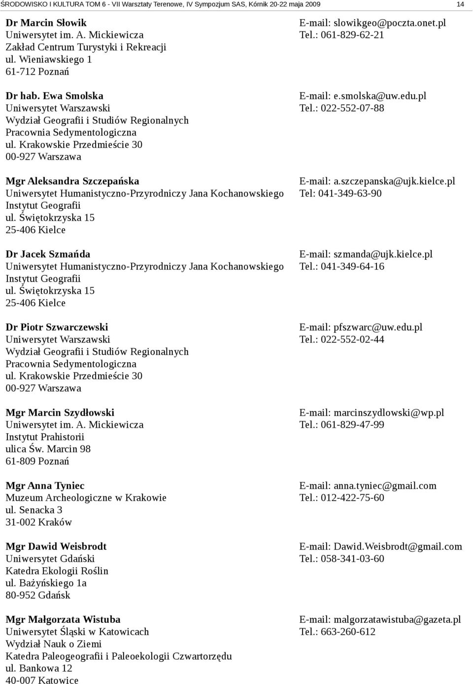 Krakowskie Przedmieście 30 00-927 Warszawa Mgr Aleksandra Szczepańska Uniwersytet Humanistyczno-Przyrodniczy Jana Kochanowskiego Instytut Geografii ul.