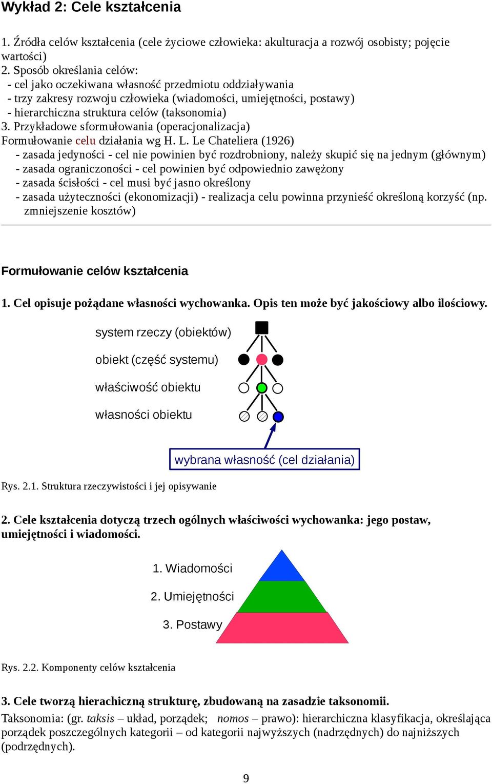 Przykładowe sformułowania (operacjonalizacja) Formułowanie celu działania wg H. L.