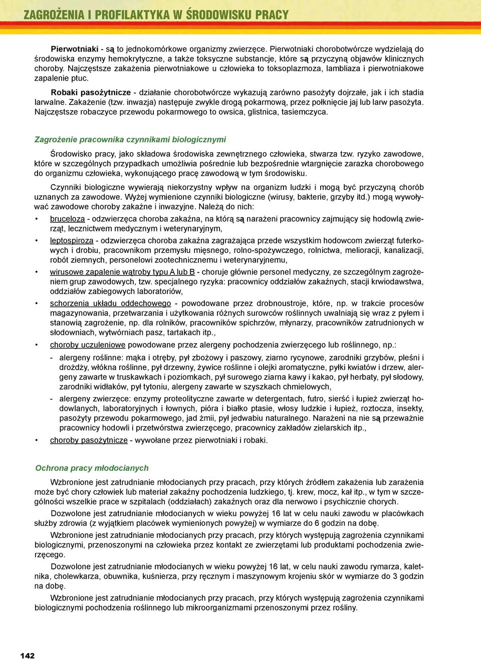 Najczęstsze zakażenia pierwotniakowe u człowieka to toksoplazmoza, lambliaza i pierwotniakowe zapalenie ptuc.
