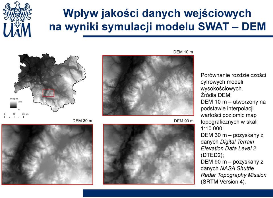 Źródła DEM: DEM 10 m utworzony na podstawie interpolacji wartości poziomic map topograficznych w