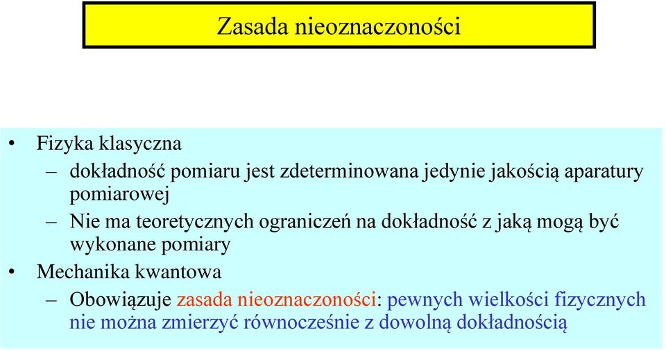 z jaką mogą być wykonane pomiary Mechanika kwantowa Obowiązuje zasada