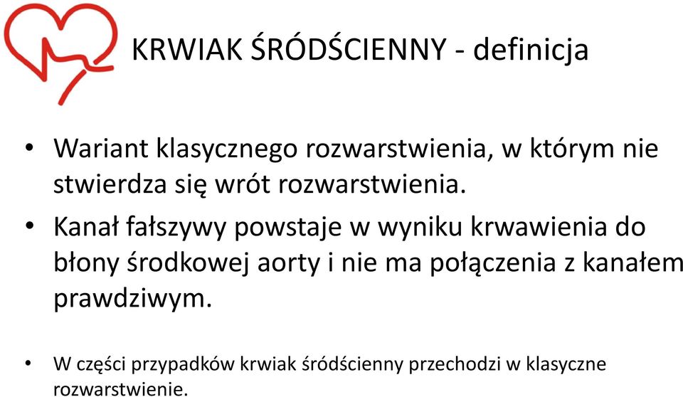 Kanał fałszywy powstaje w wyniku krwawienia do błony środkowej aorty i nie