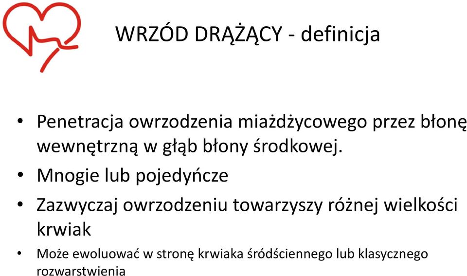 Mnogie lub pojedyocze Zazwyczaj owrzodzeniu towarzyszy różnej