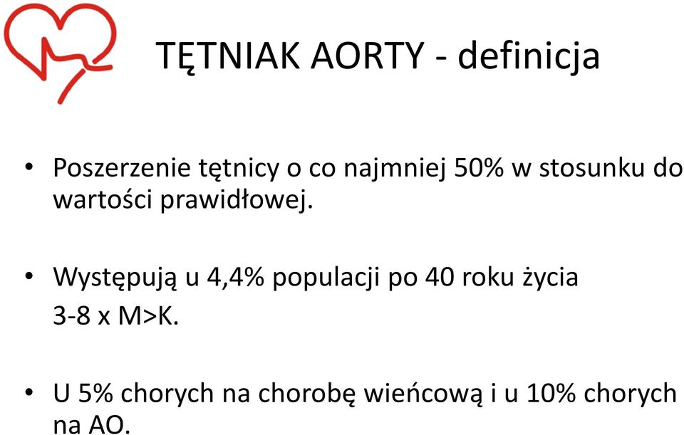 Występują u 4,4% populacji po 40 roku życia 3-8 x