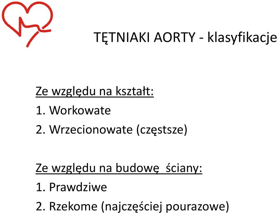 Wrzecionowate (częstsze) Ze względu na