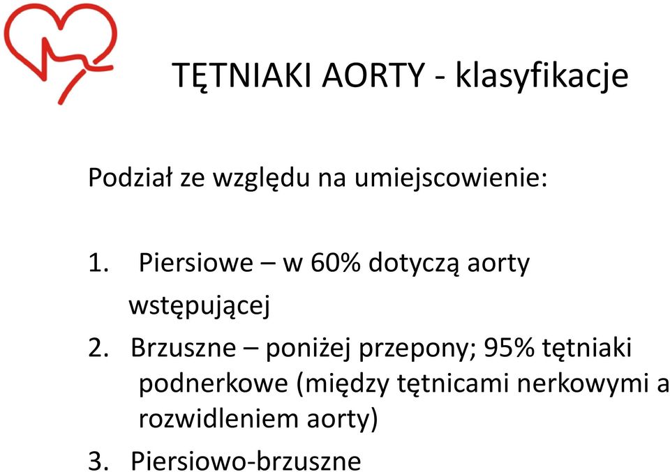 Piersiowe w 60% dotyczą aorty wstępującej 2.