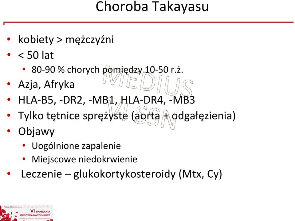 Azja, Afryka HLA-B5, -DR2, -MB1, HLA-DR4, -MB3 Tylko tętnice