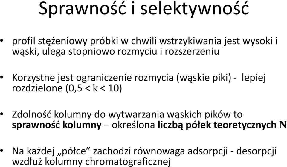 rozdzielone (0,5 < k < 10) Zdolność kolumny do wytwarzania wąskich pików to sprawność kolumny określona