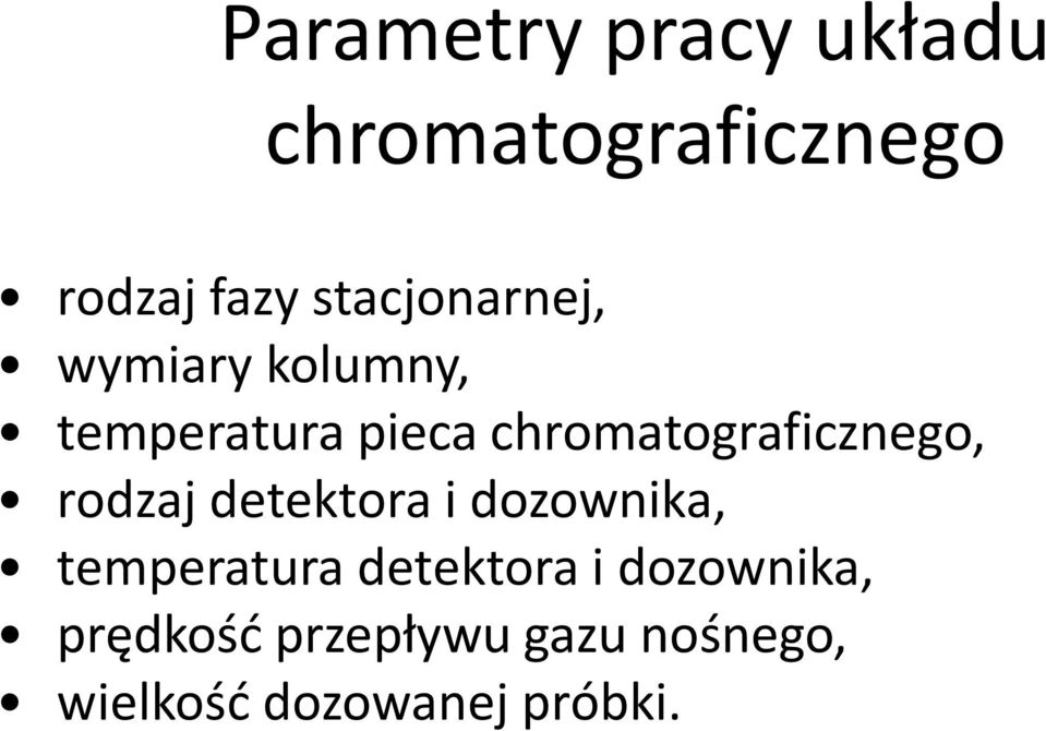 chromatograficznego, rodzaj detektora i dozownika, temperatura