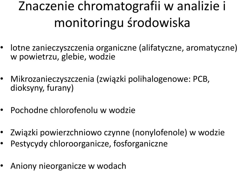 (związki polihalogenowe: PCB, dioksyny, furany) Pochodne chlorofenolu w wodzie Związki