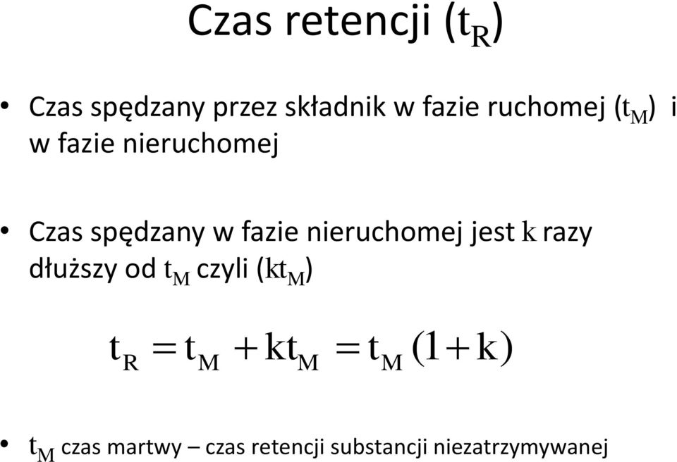 nieruchomej jest k razy dłuższy od t M czyli (kt M ) t R t M kt