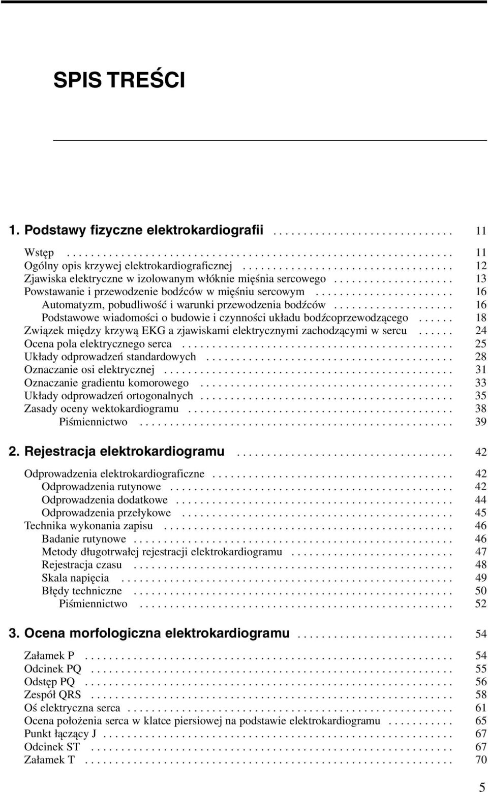 ...................... 16 Automatyzm, pobudliwość i warunki przewodzenia bodźców.................... 16 Podstawowe wiadomości o budowie i czynności układu bodźcoprzewodzącego.