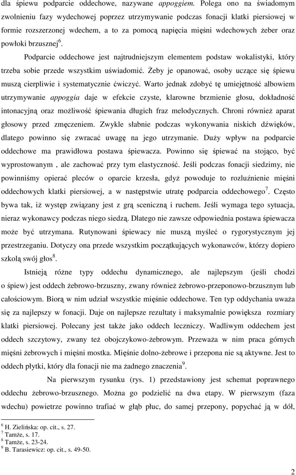 brzusznej 6. Podparcie oddechowe jest najtrudniejszym elementem podstaw wokalistyki, który trzeba sobie przede wszystkim uświadomić.