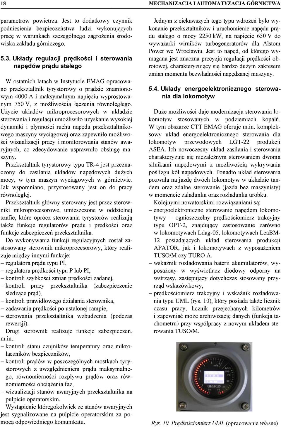 Układy regulacji prędkości i sterowania napędów prądu stałego W ostatnich latach w Instytucie EMAG opracowano przekształtnik tyrystorowy o prądzie znamionowym 4000 A i maksymalnym napięciu
