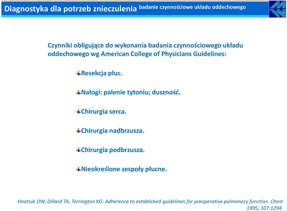 Nałogi: palenie tytoniu; duszność. Chirurgia serca. Chirurgia nadbrzusza. Chirurgia podbrzusza.