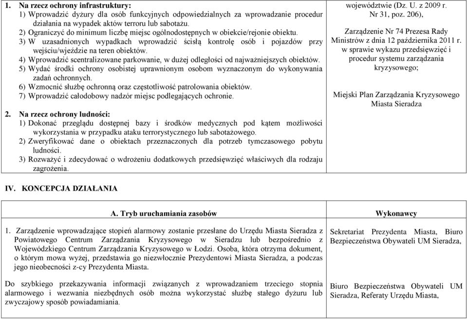 4) Wprowadzić scentralizowane parkowanie, w dużej odległości od najważniejszych obiektów. 5) Wydać środki ochrony osobistej uprawnionym osobom wyznaczonym do wykonywania zadań ochronnych.