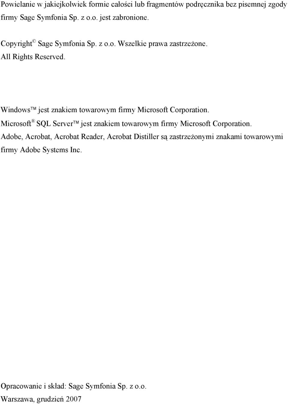 Windows jest znakiem towarowym firmy Microsoft Corporation. Microsoft SQL Server jest znakiem towarowym firmy Microsoft Corporation.