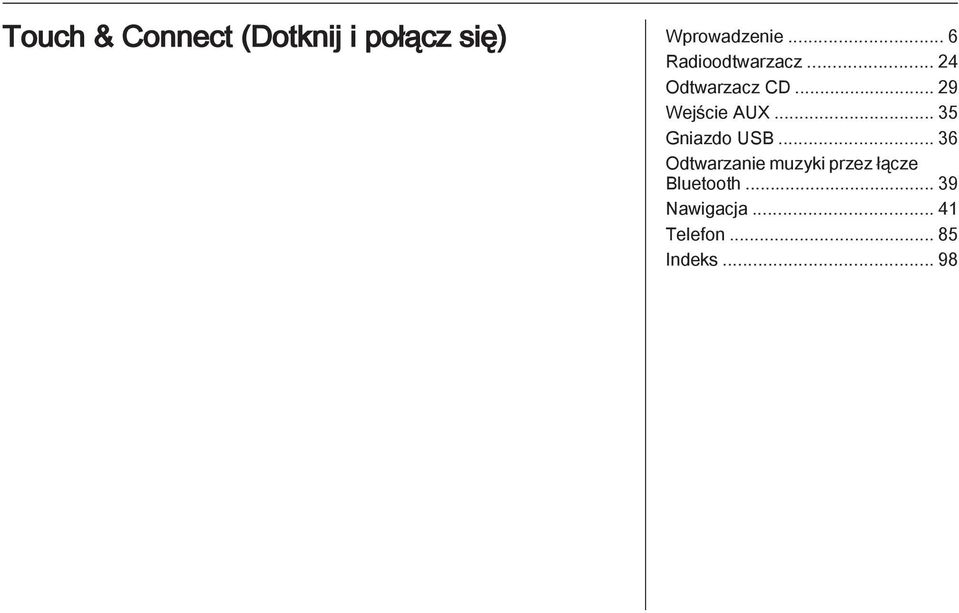 .. 29 Wejście AUX... 35 Gniazdo USB.