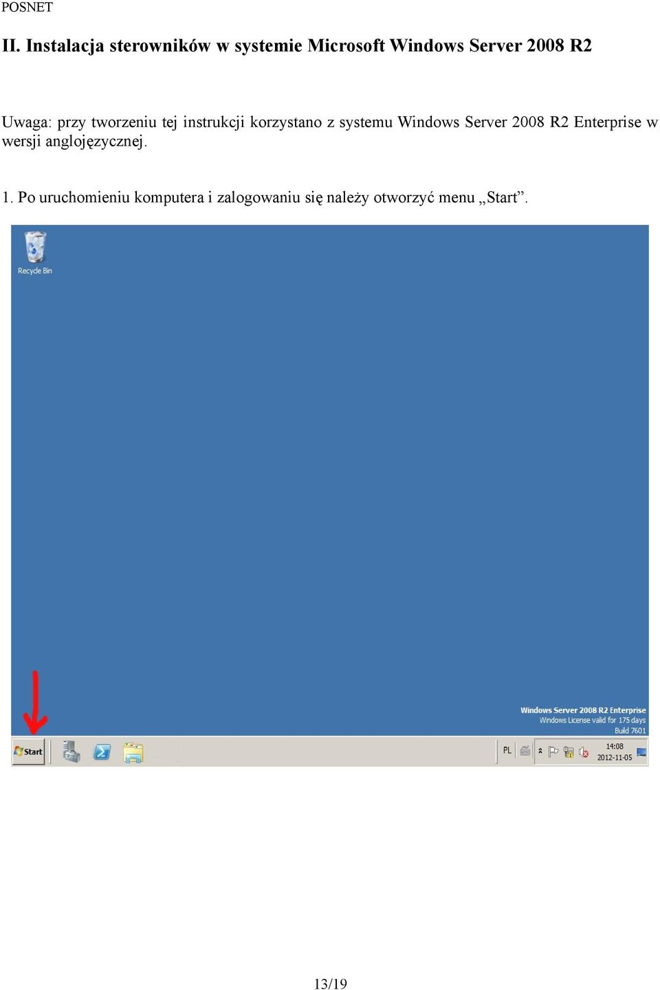 Windows Server 2008 R2 Enterprise w wersji anglojęzycznej. 1.
