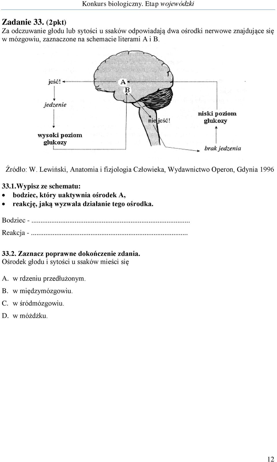 literami A i B. Źródło: W. Lewiński, Anatomia i fizjologia Człowieka, Wydawnictwo Operon, Gdynia 19