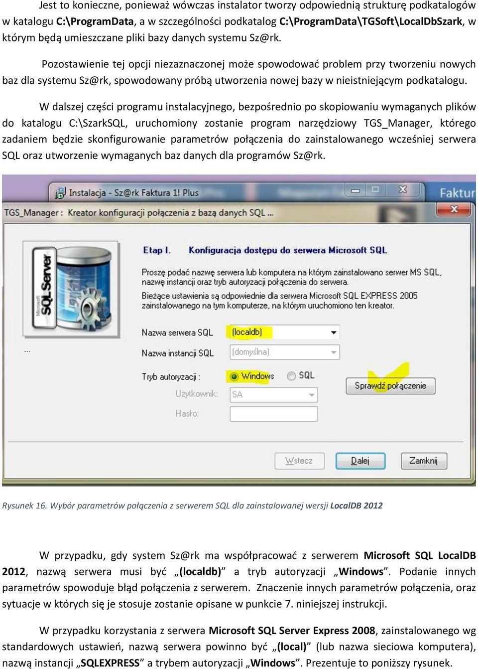 Pozostawienie tej opcji niezaznaczonej może spowodować problem przy tworzeniu nowych baz dla systemu Sz@rk, spowodowany próbą utworzenia nowej bazy w nieistniejącym podkatalogu.