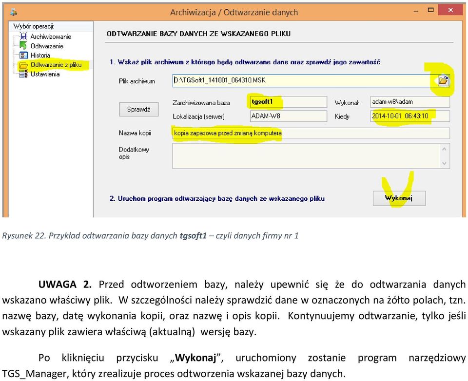 W szczególności należy sprawdzić dane w oznaczonych na żółto polach, tzn. nazwę bazy, datę wykonania kopii, oraz nazwę i opis kopii.