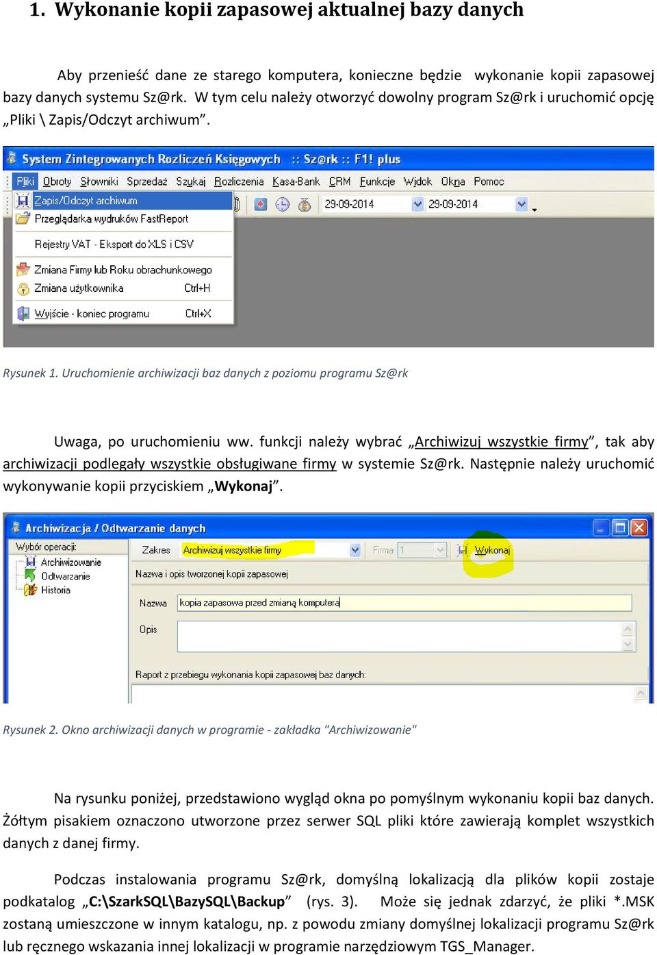 Programem Służącym Do Archiwizacji Danych W Systemie Linux Jest Przywracanie bazy danych systemu po zmianie komputera lub reinstalacji