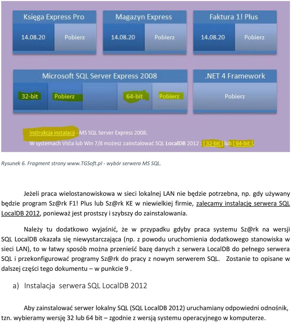 Należy tu dodatkowo wyjaśnić, że w przypadku gdyby praca systemu Sz@rk na wersji SQL LocalDB okazała się niewystarczająca (np.