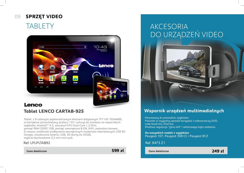 2, procesor/cpu Dual Core 1,2 GHz, pamięć RAM DDR3 1GB, pamięć wewnętrzna 8 GB, WiFi, podwójna kamera, G-sensor, możliwość podłączenia zewnętrznych modemów internetowych USB 3G Dongle, wbudowana