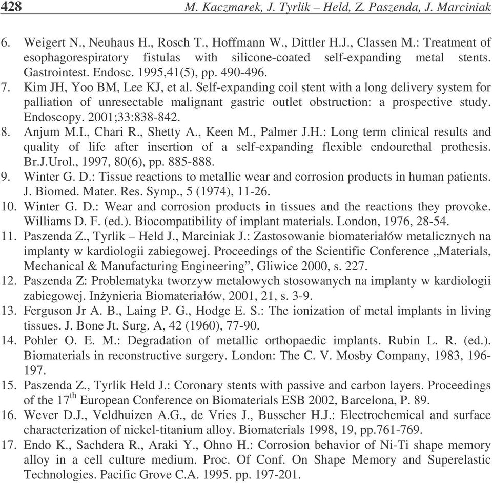 Self-expanding coil stent with a long delivery system for palliation of unresectable malignant gastric outlet obstruction: a prospective study. Endoscopy. 2001;33:838-842. 8. Anjum M.I., Chari R.
