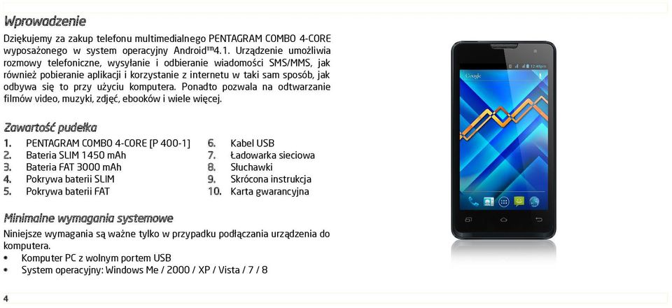 komputera. Ponadto pozwala na odtwarzanie filmów video, muzyki, zdjęć, ebooków i wiele więcej. Zawartość pudełka 1. 2. 3. 4. 5.