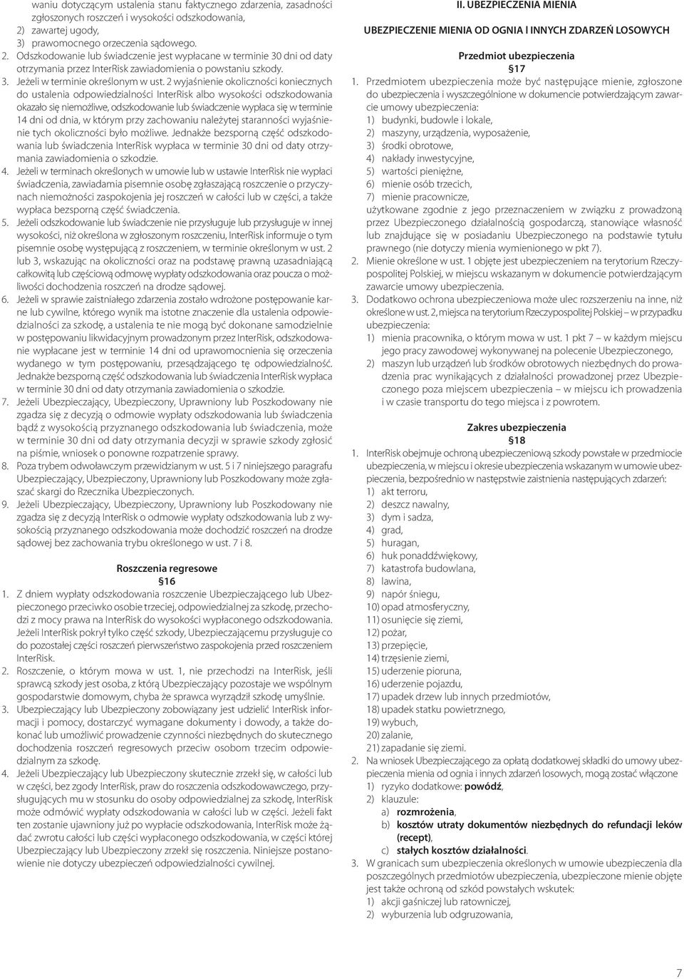2 wyjaśnienie okoliczności koniecznych do ustalenia odpowiedzialności InterRisk albo wysokości odszkodowania okazało się niemożliwe, odszkodowanie lub świadczenie wypłaca się w terminie 14 dni od
