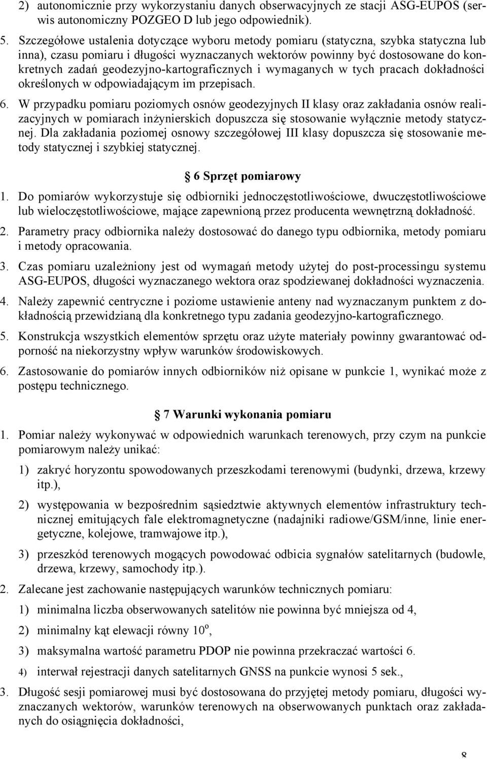 geodezyjno-kartograficznych i wymaganych w tych pracach dokładności określonych w odpowiadającym im przepisach. 6.