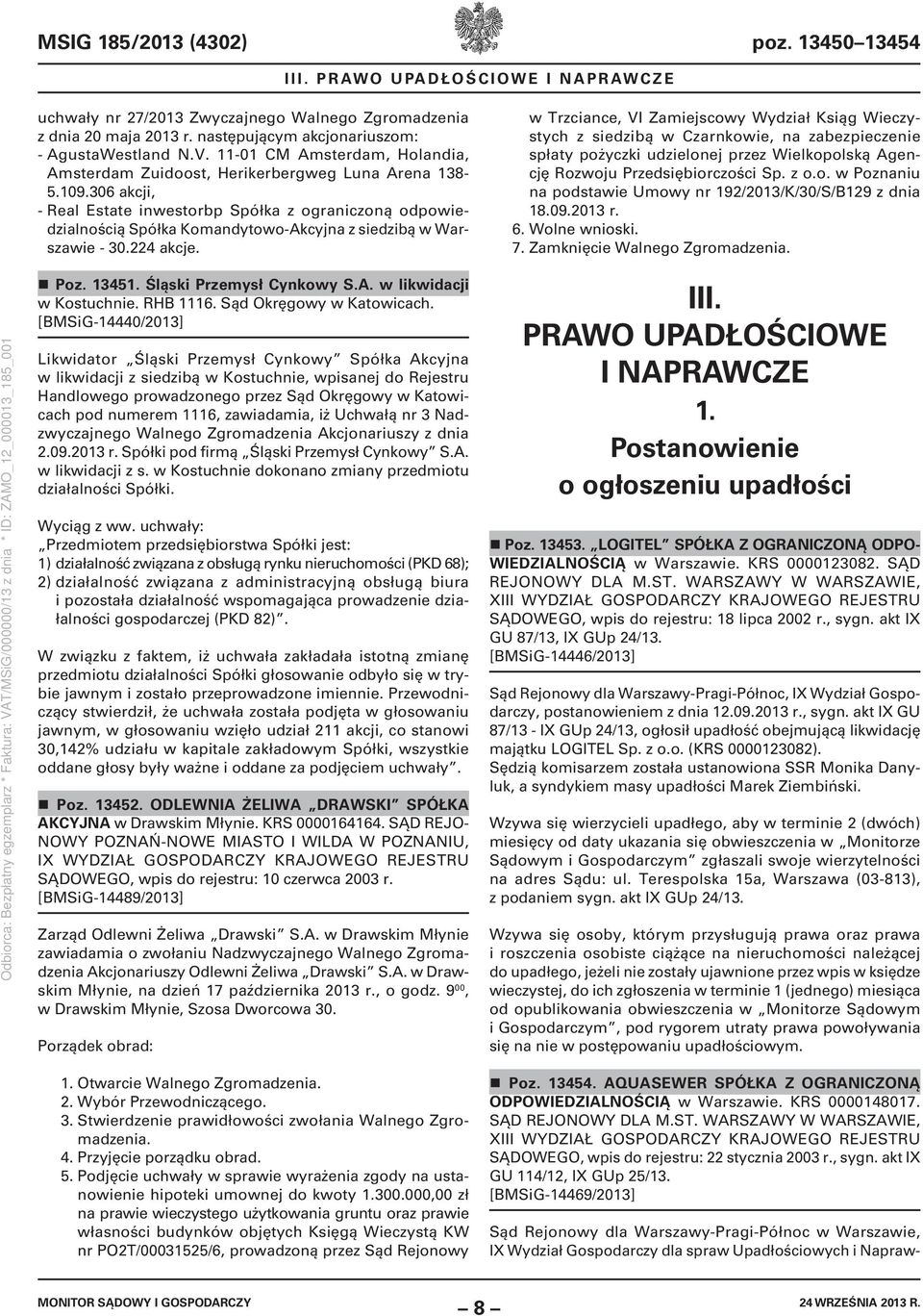 306 akcji, - Real Estate inwestorbp Spółka z ograniczoną odpowiedzialnością Spółka Komandytowo-Akcyjna z siedzibą w Warszawie - 30.224 akcje.