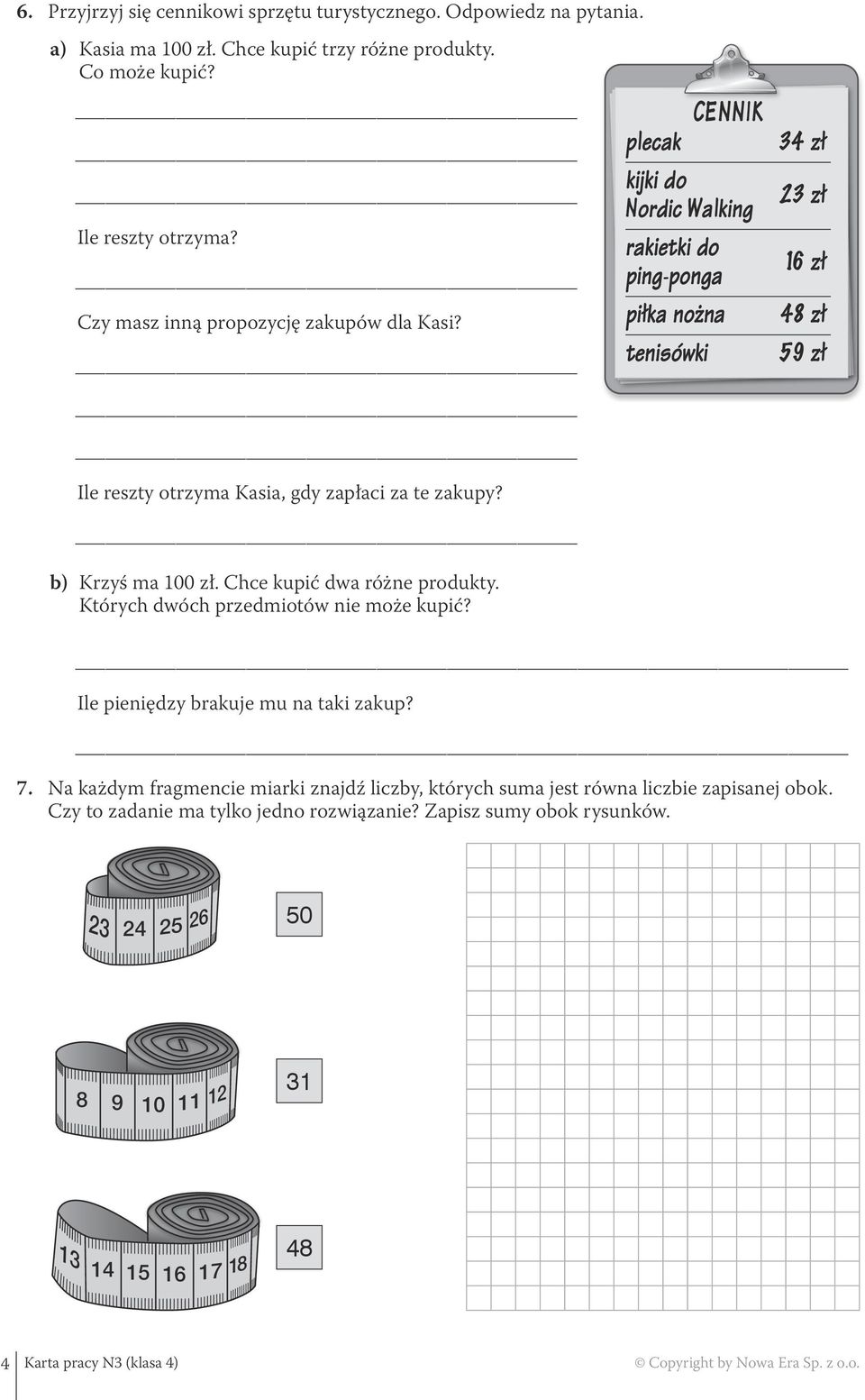 cennik plecak kijki do Nordic Walking rakietki do ping ponga piłka nożna tenisówki 34 zł 23 zł 16 zł 48 zł 59 zł Ile pieniędzy brakuje mu na taki zakup? 7.