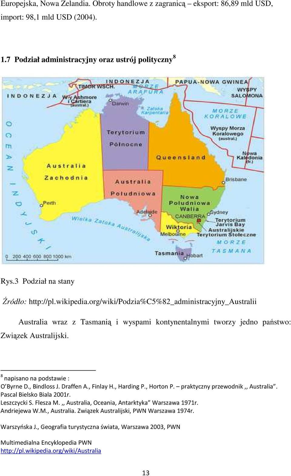 8 napisano na podstawie : O Byrne D., Bindloss J. Draffen A., Finlay H., Harding P., Horton P. praktyczny przewodnik,, Australia. Pascal Bielsko Biala 2001r. Leszczycki S. Flesza M.
