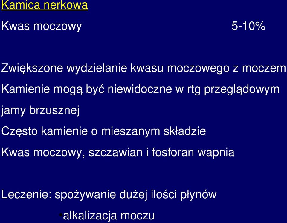 jamy brzusznej Często kamienie o mieszanym składzie Kwas moczowy,