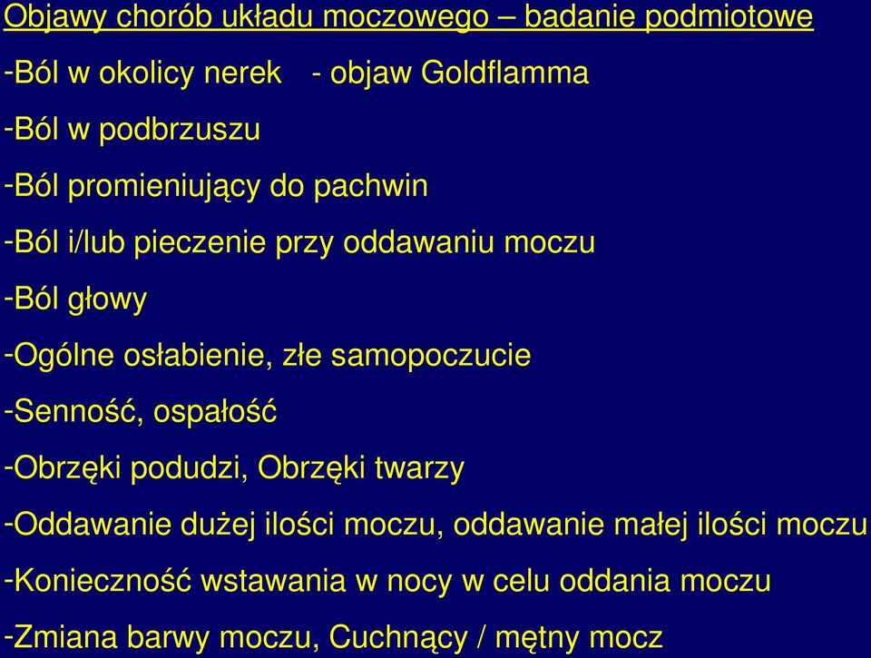 samopoczucie -Senność, ospałość -Obrzęki podudzi, Obrzęki twarzy -Oddawanie dużej ilości moczu, oddawanie