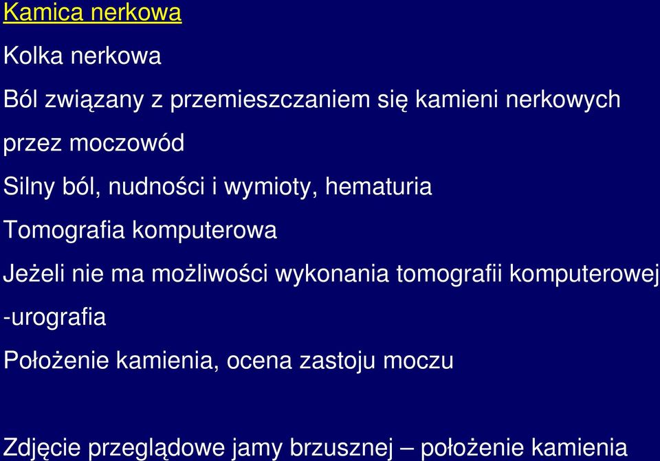 komputerowa Jeżeli nie ma możliwości wykonania tomografii komputerowej urografia