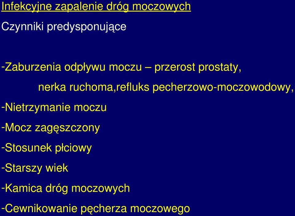 pecherzowo moczowodowy, -Nietrzymanie moczu -Mocz zagęszczony