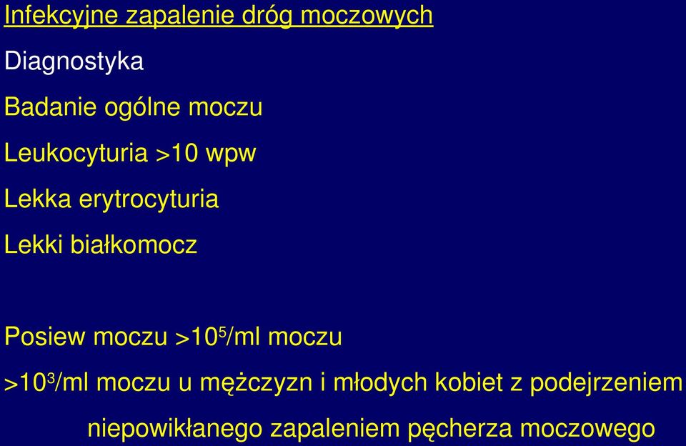 Posiew moczu >10 5 /ml moczu >10 3 /ml moczu u mężczyzn i