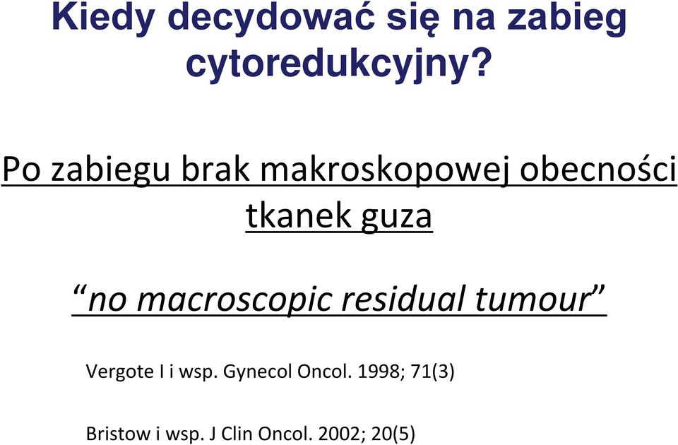 no macroscopic residual tumour Vergote I i wsp.