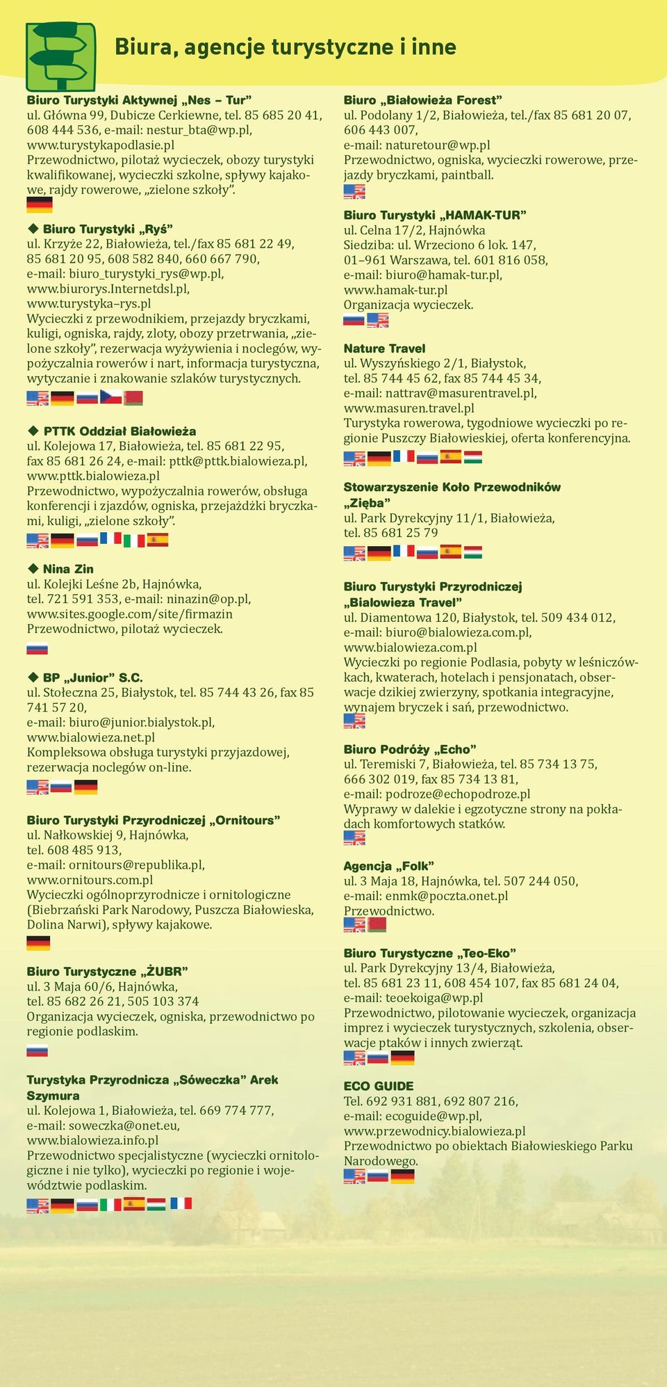/fax 85 681 22 49, 85 681 20 95, 608 582 840, 660 667 790, e-mail: biuro_turystyki_rys@wp.pl, www.biurorys.internetdsl.pl, www.turystyka rys.