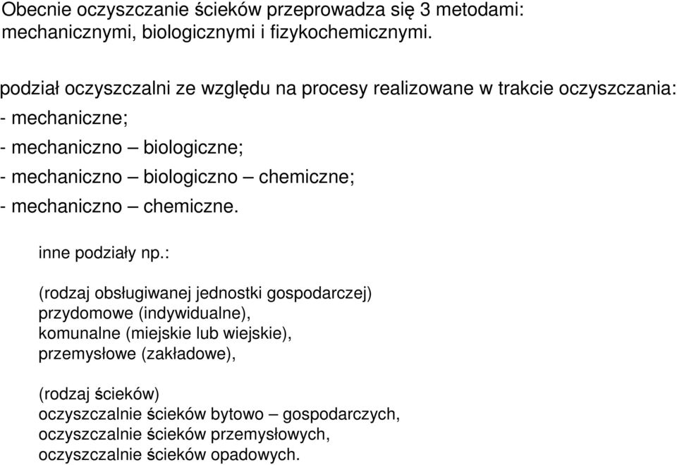 biologiczno chemiczne; - mechaniczno chemiczne. inne podziały np.