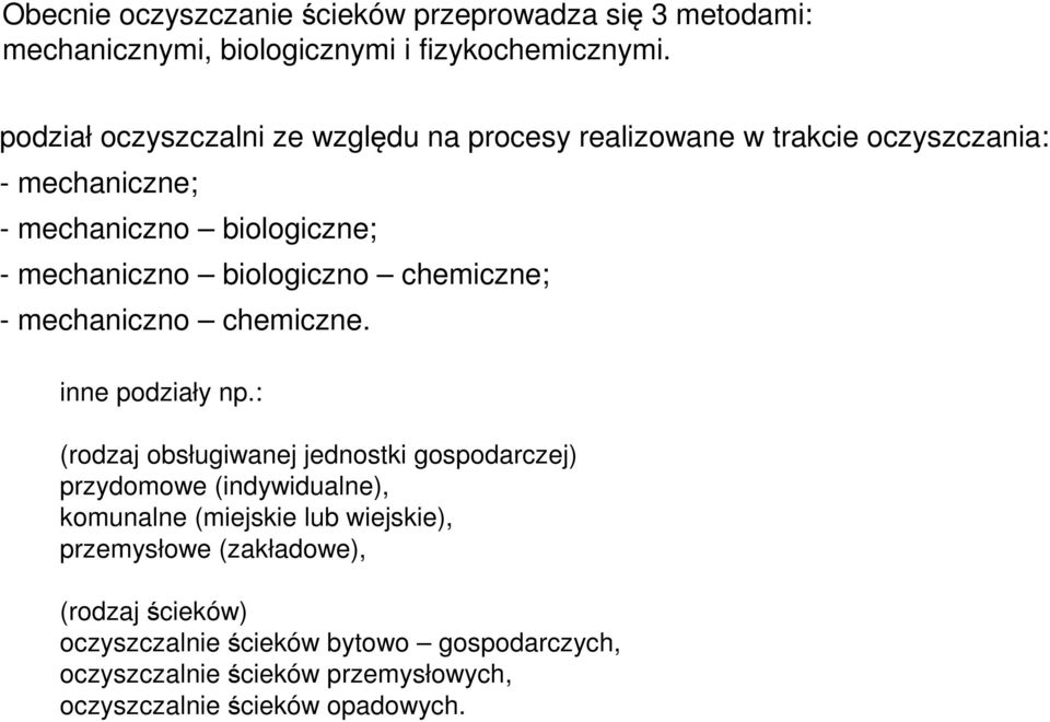 biologiczno chemiczne; - mechaniczno chemiczne. inne podziały np.