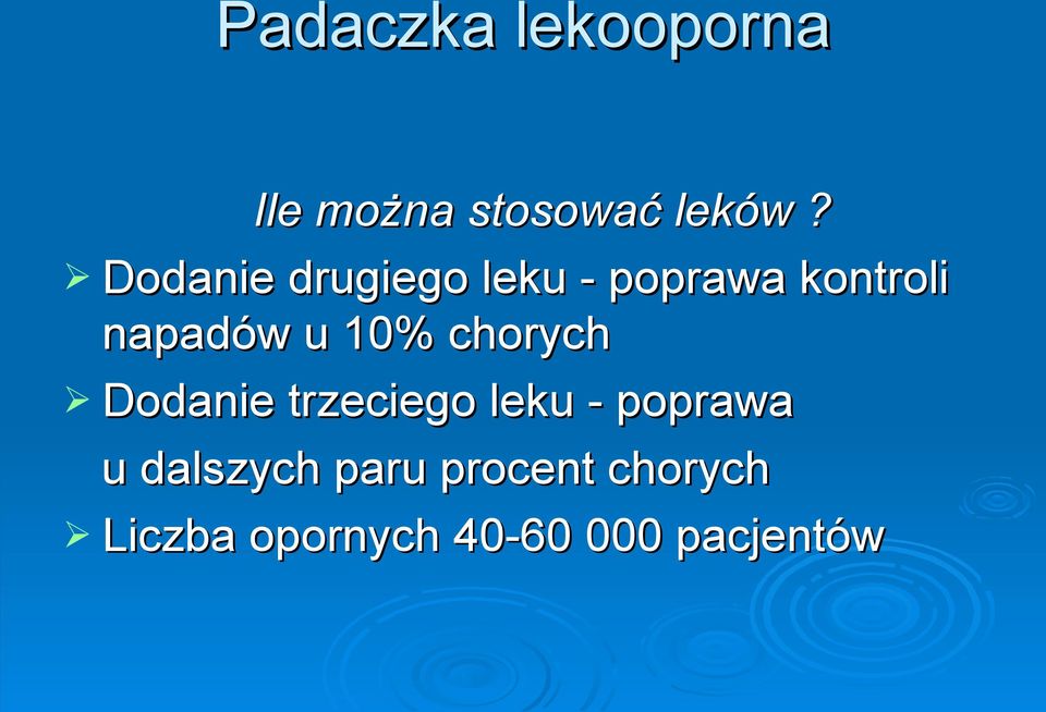 10% chorych Dodanie trzeciego leku - poprawa u