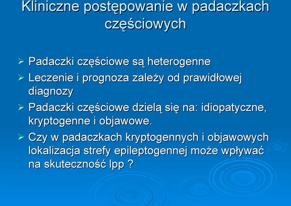 częściowe dzielą się na: idiopatyczne, kryptogenne i objawowe.