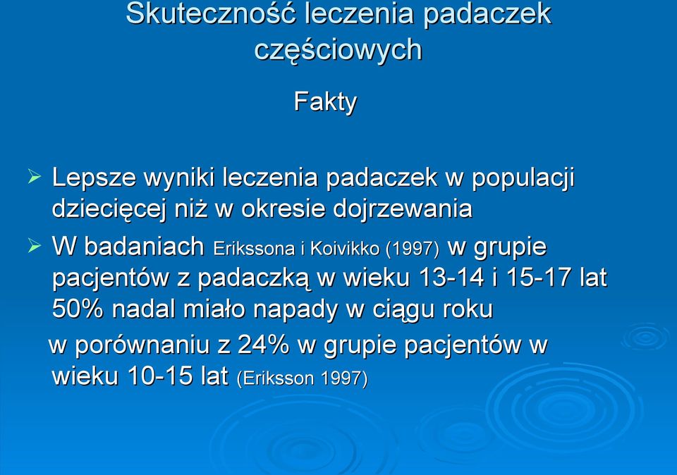 (1997) w grupie pacjentów z padaczką w wieku 13-14 i 15-17 lat 50% nadal miało