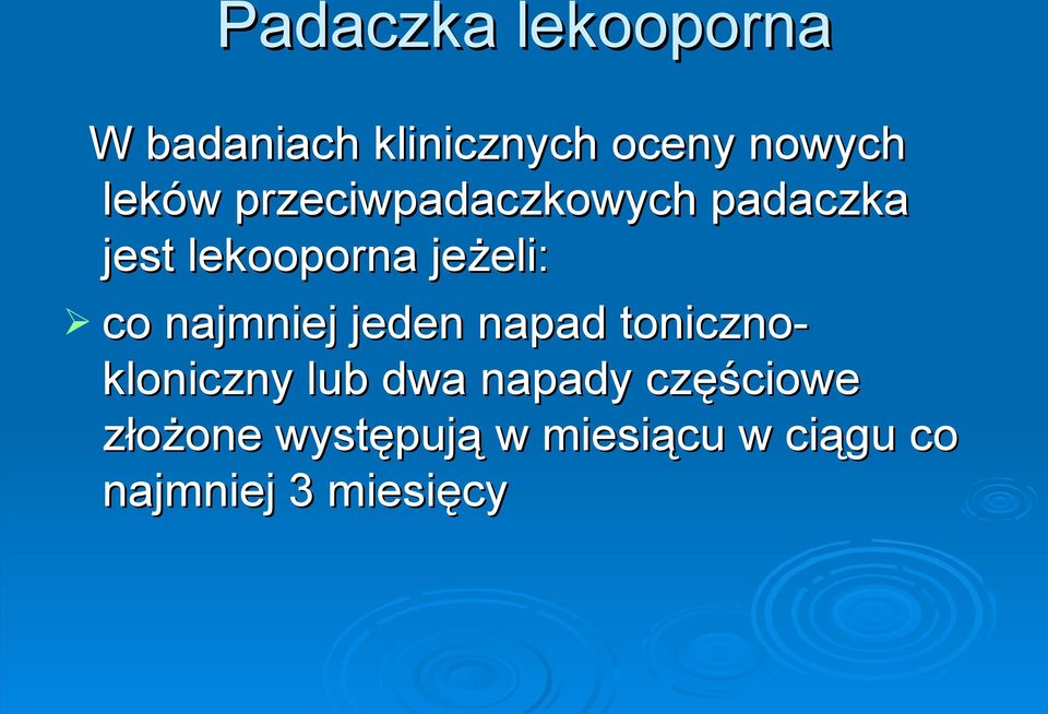 co najmniej jeden napad toniczno- kloniczny lub dwa napady